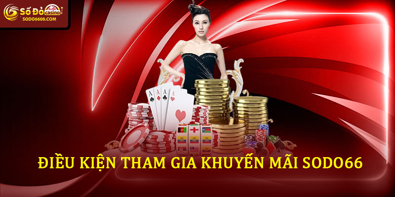 Điều Kiện Tham Gia Khuyến Mãi Sodo66