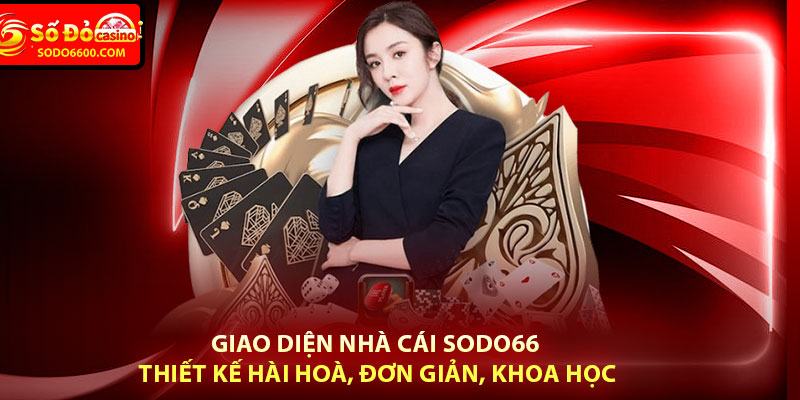 Giao diện nhà cái Sodo66 thiết kế hài hoà, đơn giản, khoa học
