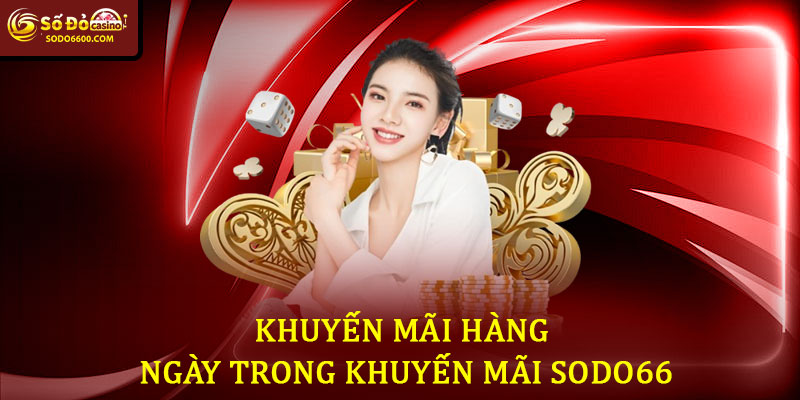 Khuyến Mãi Hàng Ngày Trong Khuyến Mãi Sodo66