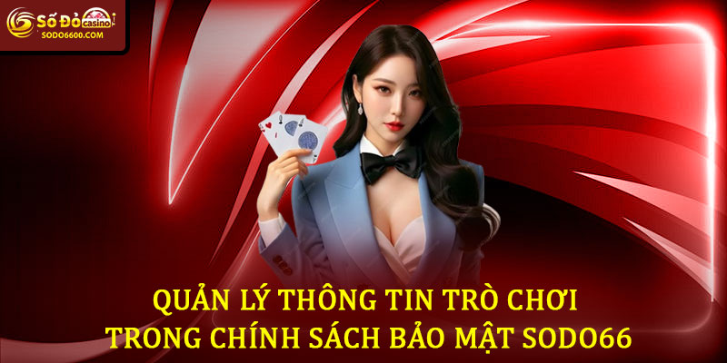 Chính sách bảo mật Sodo66 - Đảm Bảo An Toàn Tuyệt Đối 7 Quản Lý Thông Tin Trò Chơi Trong Chính Sách Bảo Mật Sodo66
