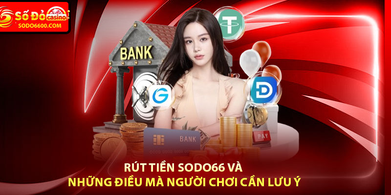 Rút Tiền Sodo66 Và Những Điều Mà Người Chơi Cần Lưu Ý