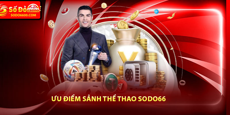 Ưu điểm sảnh thể thao Sodo66